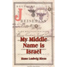 My Middle Name is Israel: A Wartime Memoir of Berlin, London and Shanghai