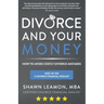 Divorce and Your Money: How to Avoid Costly Divorce Mistakes