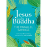 Jesus and Buddha: The Parallel Sayings