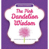 The Pink Dandelion Wisdom