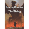 System Dilemma: a LitRPG adventure: The Rising (Book 1)
