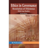 Ethics in Governance: Resolution of Dilemmas with Case Studies