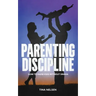 Parenting discipline: How to raise kids without drama