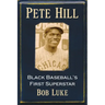 Pete Hill: Black Baseball's First Superstar
