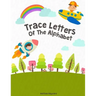 Trace Letters Of The Alphabet: Handwriting Printing Workbook (Pre-Kinder, Kindergarten )