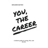 You, the Career: A Holistic Guide to Acting, Life, and the Biz