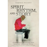 SPIRIT, RHYTHM, and STORY: Community Building and Healing through Song