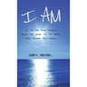 I Am: Two Of The Most Powerful Words, For What You Put After Them Shapes Your Reality