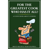 For the Greatest Cook Who Has It All: A Funny Book About Cooking
