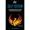 Self Esteem: The Self Empowerment Guide for Women to Get Over Your Damn Weak Intention and Spark Happiness, Joy and Unlimited Place