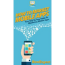 How To Market Mobile Apps: Your Step By Step Guide To Marketing Mobile Apps