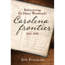 Rediscovering Dr. Henry Woodward's Carolina Frontier 1665-1686