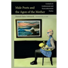 Male Poets and the Agon of the Mother: Contexts in Confessional and Postconfessional Poetry
