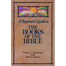 A Beginner's Guide to the Books of the Bible