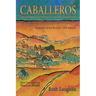 Caballeros: The Romance of Santa Fe and the Southwest, Facsimile of the Revised 1945 Edition