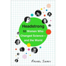 Headstrong: 52 Women Who Changed Science-And the World