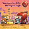 Construction Site: You're Just Right: A Valentine Lift-The-Flap Book