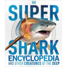 Super Shark Encyclopedia: And Other Creatures of the Deep