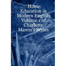 Home Education in Modern English: Volume 1 of Charlotte Mason's Series