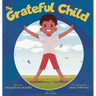 The Grateful Child: A celebration of our shared gifts