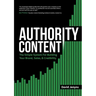 Authority Content: The Simple System for Building Your Brand, Sales, and Credibility