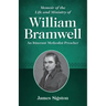 Memoir of the Life and Ministry of William Bramwell: An Itinerant Methodist Preacher