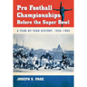 Pro Football Championships Before the Super Bowl: A Year-By-Year History, 1926-1965
