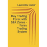 Day Trading Forex with S&R Zones - Forex Trading System