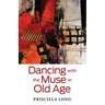 Dancing with the Muse in Old Age