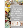 Ketogenic Diet, Mediterranean Diet Cookbook, Instant Pot Recipe Book, Intermittent Fasting: Ketogenic Recipe Book Mediterranean Cookbook Instant Pot C