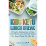 Keto Kids Lunch Break: 25 Healthy, Delicious, Easy-To-Make, School-Ready Lunch and Snack Recipes for Your Child On-The-Go