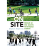 On Site: Methods for Site-Specific Performance Creation