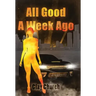 All Good A Week Ago: In My Lifetime Series