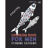 Coloring Book For Men: Adult Coloring Fishing Design Book For Men