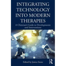 Integrating Technology Into Modern Therapies: A Clinician's Guide to Developments and Interventions