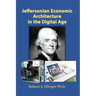 Jeffersonian Economic Architecture in the Digital Age