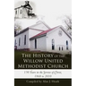 The History of the Willow United Methodist Church: 150 Years in the Service of Christ, 1860 to 2010