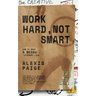 Work Hard, Not Smart: How to Make a Messy Literary Life