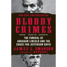 Bloody Crimes: The Funeral of Abraham Lincoln and the Chase for Jefferson Davis