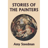 Stories of the Painters (Color Edition) (Yesterday's Classics)
