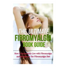 The Ultimate Fibromyalgia Book Guide: How to Successfully Live with Fibromyalgia and Recipes for the Fibromyalgia Diet