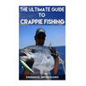 The Ultimate Guide to Crappie Fishing