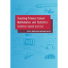 Teaching Primary School Mathematics and Statistics: Evidence-Based Practice
