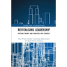 Revitalising Leadership: Putting Theory and Practice Into Context