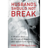 Husbands Should Not Break: A Memoir about the Pursuit of Happiness After Spinal Cord Injury