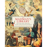 The Madman's Library: The Strangest Books, Manuscripts and Other Literary Curiosities from History