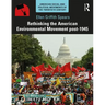 Rethinking the American Environmental Movement Post-1945