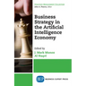 Business Strategy in the Artificial Intelligence Economy