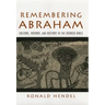 Remembering Abraham: Culture, Memory, and History in the Hebrew Bible
