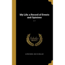 My Life; a Record of Events and Opinions; v. 1